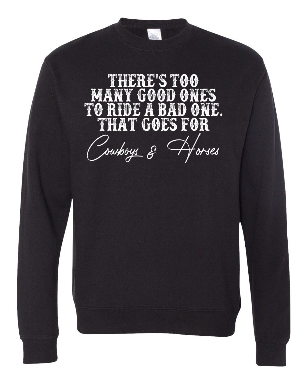 Too Many Good Ones Sweatshirt